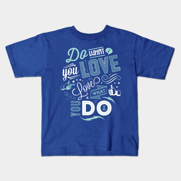 Love What You Do Kids T-Shirt by jdrdesign